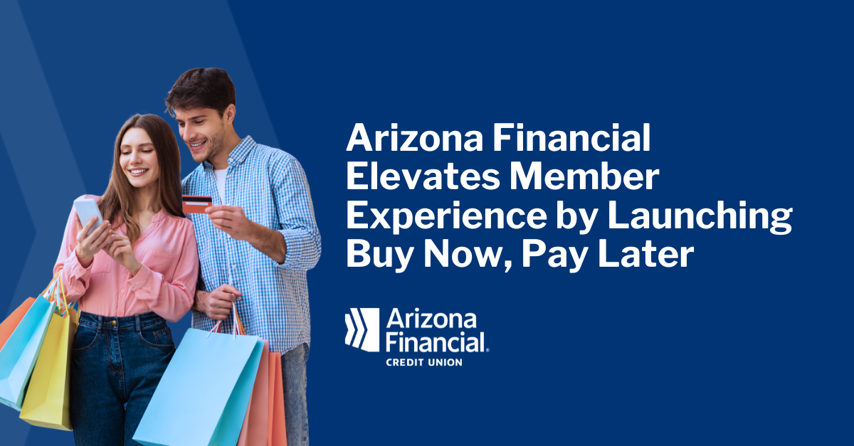 Arizona Financial Elevates Member Experience by Launching Buy Now, Pay Later