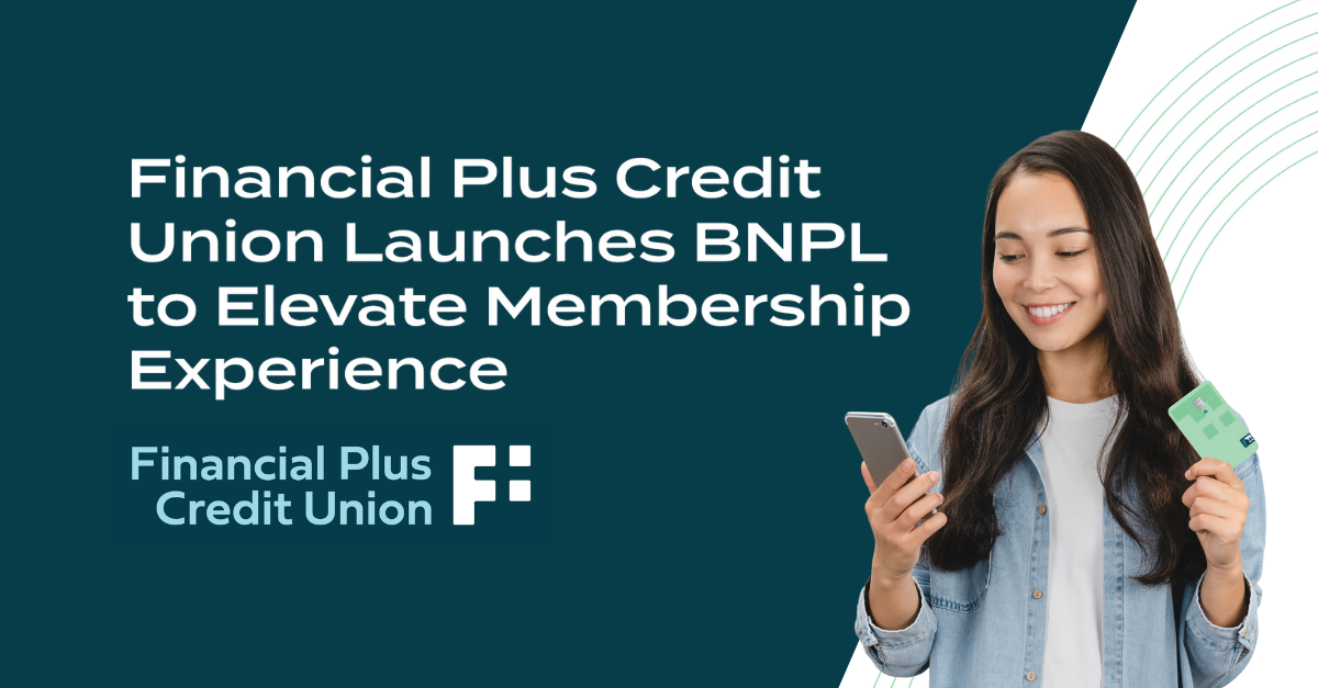 Financial Plus Credit Union Launches Buy Now, Pay Later to Elevate Membership Experience