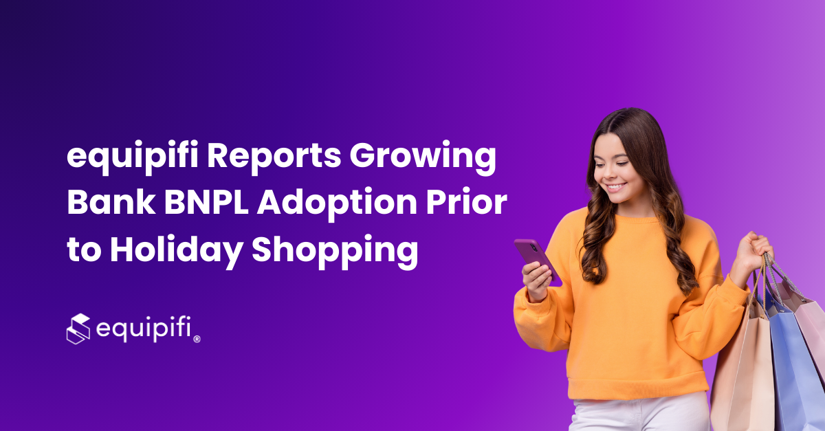 equipifi Reports Growing Bank BNPL Adoption Prior to Holiday Shopping