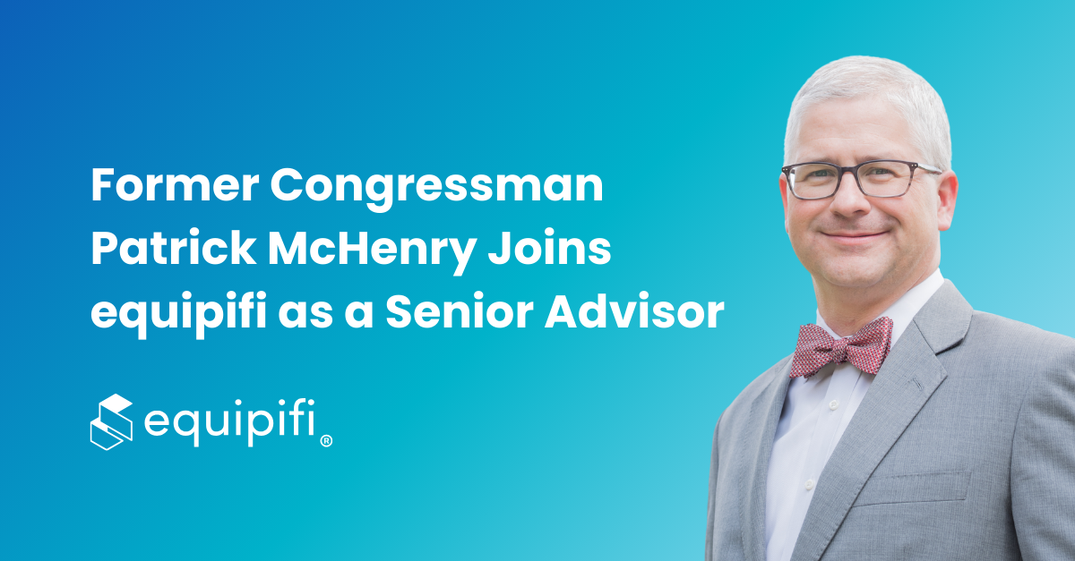 Former Congressman Patrick McHenry Joins equipifi as a Senior Advisor