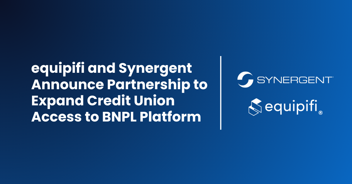 equipifi and Synergent Announce Partnership to Expand Credit Union Access to Buy Now, Pay Later Platform